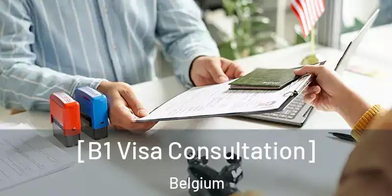  [B1 Visa Consultation] Belgium