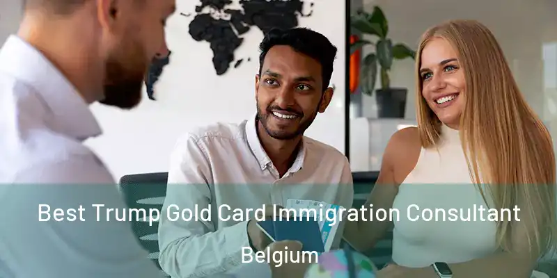  Best Trump Gold Card Immigration Consultant Belgium