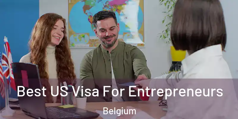  Best US Visa For Entrepreneurs Belgium