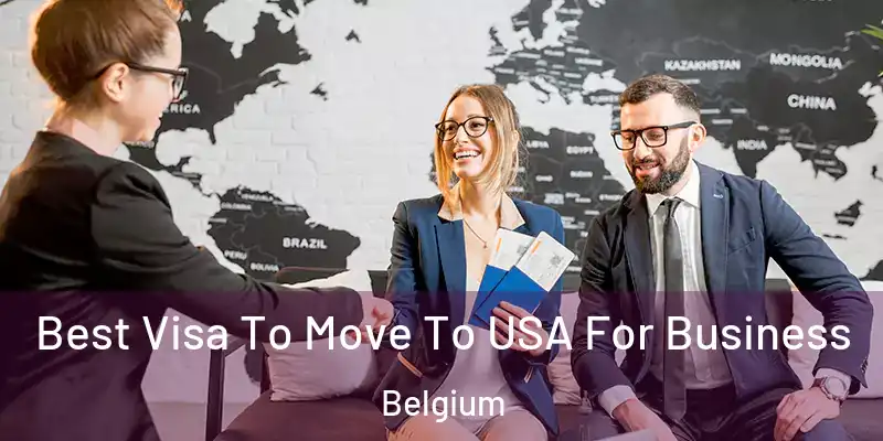  Best Visa To Move To USA For Business Belgium