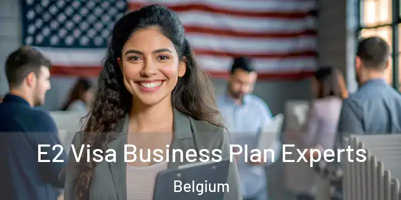  E2 Visa Business Plan Experts Belgium