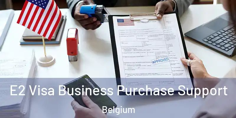  E2 Visa Business Purchase Support Belgium