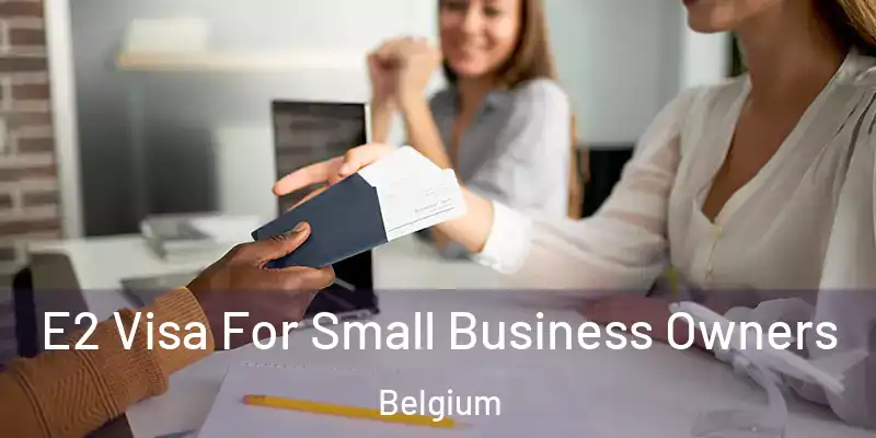  E2 Visa For Small Business Owners Belgium