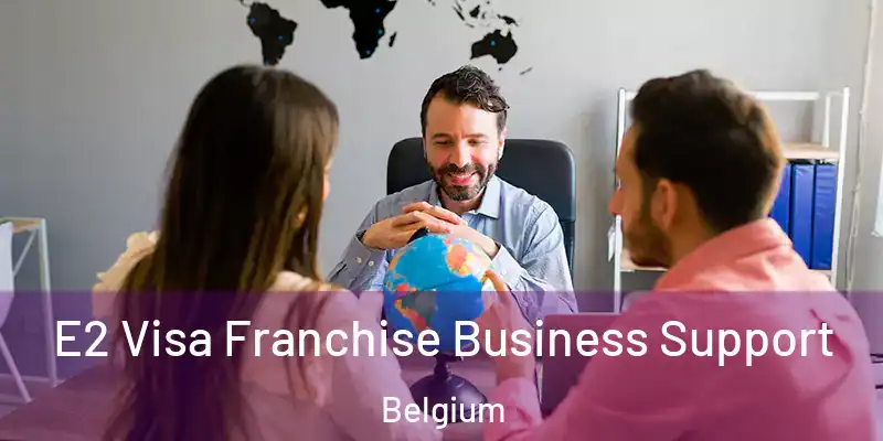  E2 Visa Franchise Business Support Belgium