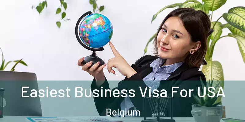  Easiest Business Visa For USA Belgium
