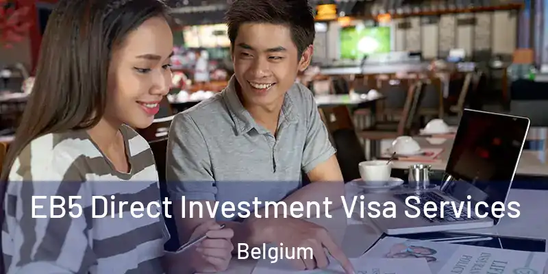  EB5 Direct Investment Visa Services Belgium