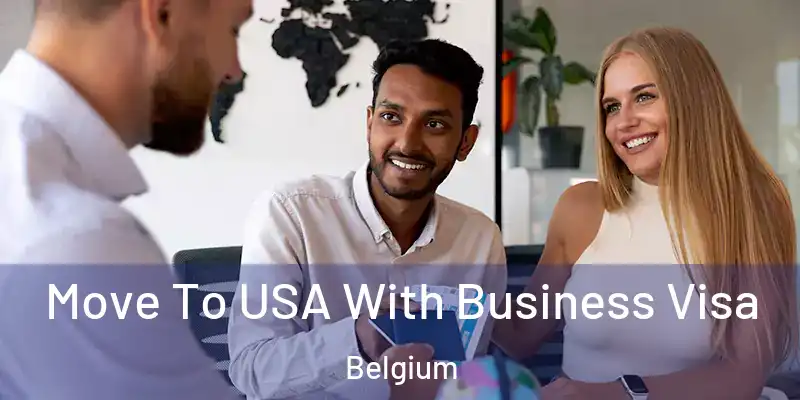  Move To USA With Business Visa Belgium