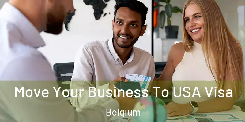  Move Your Business To USA Visa Belgium