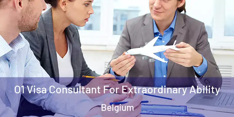  O1 Visa Consultant For Extraordinary Ability Belgium