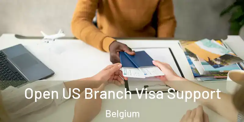  Open US Branch Visa Support Belgium
