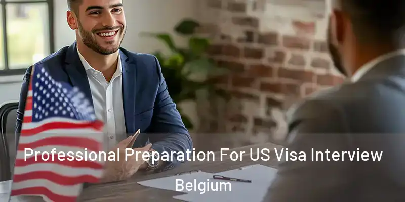  Professional Preparation For US Visa Interview Belgium