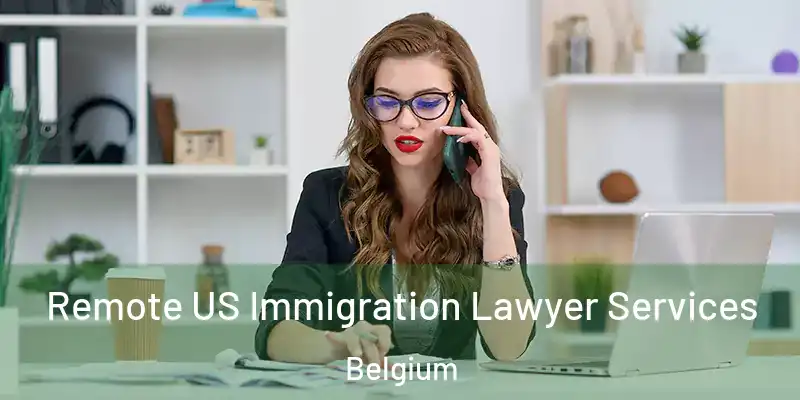  Remote US Immigration Lawyer Services Belgium