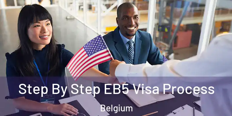 Step By Step EB5 Visa Process Belgium