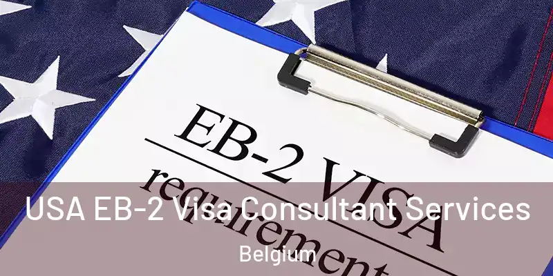  USA EB-2 Visa Consultant Services Belgium